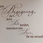 Jede Begegnung, die deine Seele berührt hinterlässt eine Spur, die nie verweht.